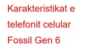 Karakteristikat e telefonit celular Fossil Gen 6