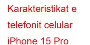 Karakteristikat e telefonit celular iPhone 15 Pro