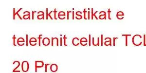 Karakteristikat e telefonit celular TCL 20 Pro