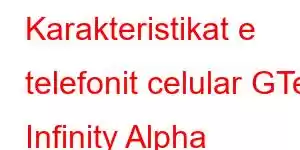 Karakteristikat e telefonit celular GTel Infinity Alpha