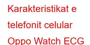 Karakteristikat e telefonit celular Oppo Watch ECG Edition