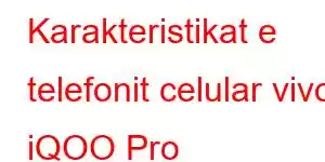 Karakteristikat e telefonit celular vivo iQOO Pro