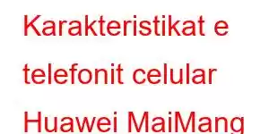 Karakteristikat e telefonit celular Huawei MaiMang A20