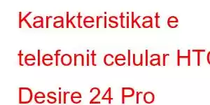 Karakteristikat e telefonit celular HTC Desire 24 Pro