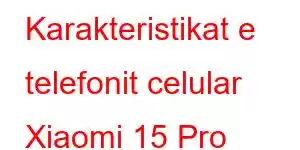 Karakteristikat e telefonit celular Xiaomi 15 Pro