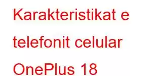 Karakteristikat e telefonit celular OnePlus 18