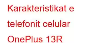 Karakteristikat e telefonit celular OnePlus 13R