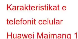 Karakteristikat e telefonit celular Huawei Maimang 11