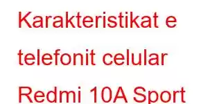 Karakteristikat e telefonit celular Redmi 10A Sport