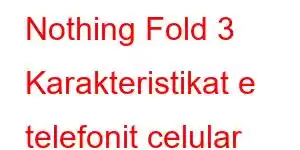 Nothing Fold 3 Karakteristikat e telefonit celular