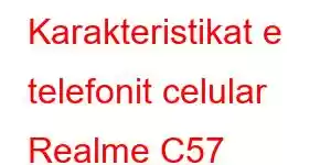 Karakteristikat e telefonit celular Realme C57