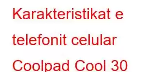 Karakteristikat e telefonit celular Coolpad Cool 30