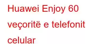 Huawei Enjoy 60 veçoritë e telefonit celular