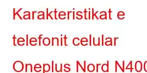 Karakteristikat e telefonit celular Oneplus Nord N400