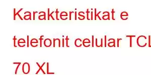 Karakteristikat e telefonit celular TCL 70 XL