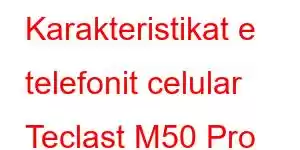 Karakteristikat e telefonit celular Teclast M50 Pro