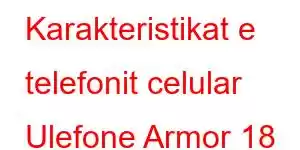 Karakteristikat e telefonit celular Ulefone Armor 18