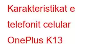 Karakteristikat e telefonit celular OnePlus K13