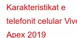 Karakteristikat e telefonit celular Vivo Apex 2019