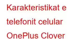 Karakteristikat e telefonit celular OnePlus Clover