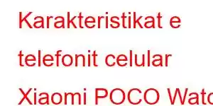 Karakteristikat e telefonit celular Xiaomi POCO Watch