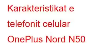 Karakteristikat e telefonit celular OnePlus Nord N50 SE