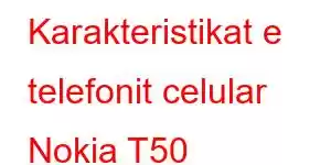 Karakteristikat e telefonit celular Nokia T50