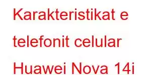 Karakteristikat e telefonit celular Huawei Nova 14i