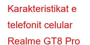 Karakteristikat e telefonit celular Realme GT8 Pro