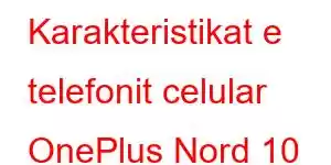 Karakteristikat e telefonit celular OnePlus Nord 10 Lite