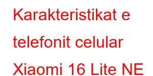 Karakteristikat e telefonit celular Xiaomi 16 Lite NE