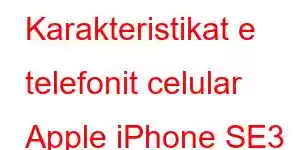 Karakteristikat e telefonit celular Apple iPhone SE3