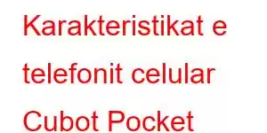 Karakteristikat e telefonit celular Cubot Pocket