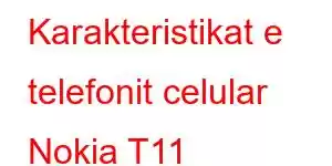 Karakteristikat e telefonit celular Nokia T11