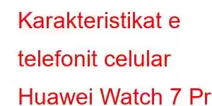 Karakteristikat e telefonit celular Huawei Watch 7 Pro