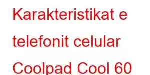 Karakteristikat e telefonit celular Coolpad Cool 60