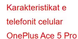 Karakteristikat e telefonit celular OnePlus Ace 5 Pro