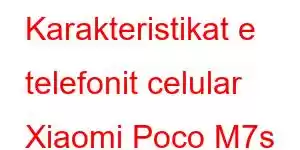 Karakteristikat e telefonit celular Xiaomi Poco M7s