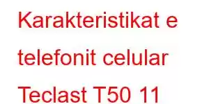 Karakteristikat e telefonit celular Teclast T50 11