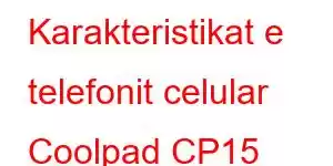 Karakteristikat e telefonit celular Coolpad CP15