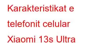 Karakteristikat e telefonit celular Xiaomi 13s Ultra