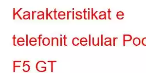 Karakteristikat e telefonit celular Poco F5 GT