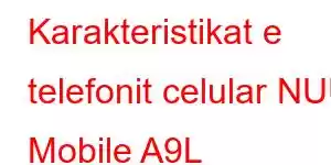 Karakteristikat e telefonit celular NUU Mobile A9L