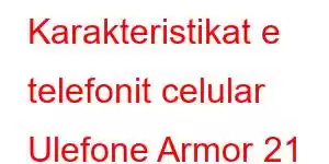 Karakteristikat e telefonit celular Ulefone Armor 21 Pro