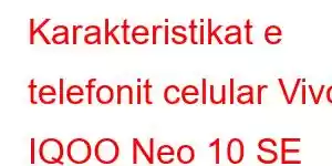 Karakteristikat e telefonit celular Vivo IQOO Neo 10 SE