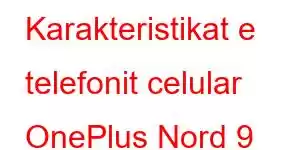 Karakteristikat e telefonit celular OnePlus Nord 9