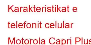 Karakteristikat e telefonit celular Motorola Capri Plus