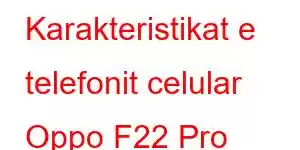 Karakteristikat e telefonit celular Oppo F22 Pro