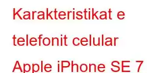 Karakteristikat e telefonit celular Apple iPhone SE 7