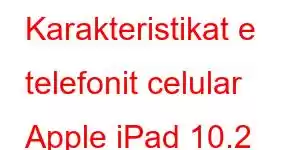 Karakteristikat e telefonit celular Apple iPad 10.2